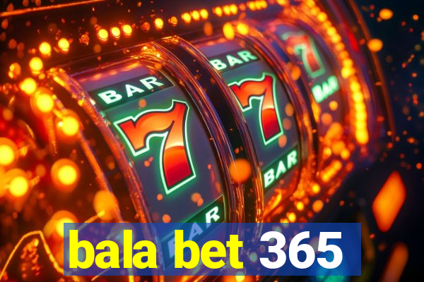 bala bet 365